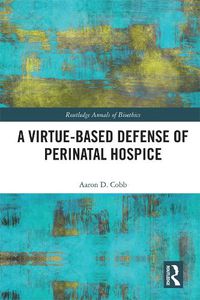 Cover image for A Virtue-Based Defense of Perinatal Hospice