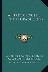 Cover image for A Reader for the Eighth Grade (1912)