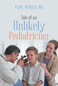 Cover image for Tale of an Unlikely Pediatrician