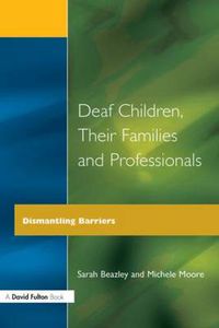 Cover image for Deaf Children and Their Families: Dismantling Barriers