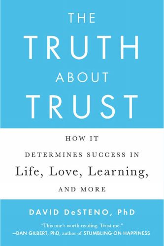 Cover image for The Truth About Trust: How It Determines Success in Life, Love, Learning, and More