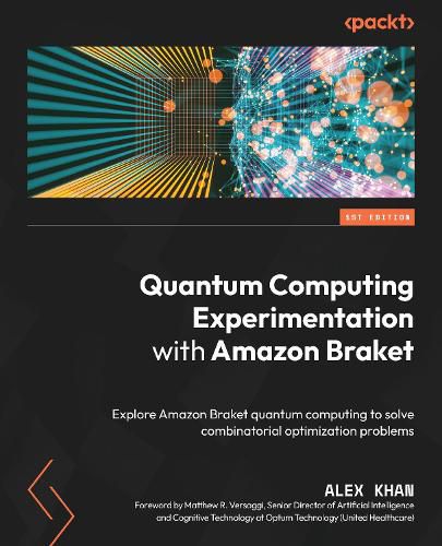 Cover image for Quantum Computing Experimentation with Amazon Braket: Explore Amazon Braket quantum computing to solve combinatorial optimization problems