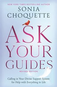 Cover image for Ask Your Guides: Calling in Your Divine Support System for Help with Everything in Life, Revised Edition