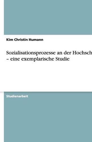 Cover image for Sozialisationsprozesse an der Hochschule - eine exemplarische Studie