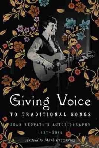 Cover image for Giving Voice to Traditional Songs: Jean Redpath's Autobiography, 1937-2014