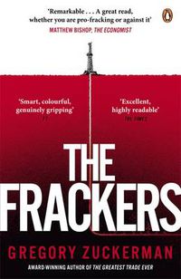 Cover image for The Frackers: The Outrageous Inside Story of the New Energy Revolution