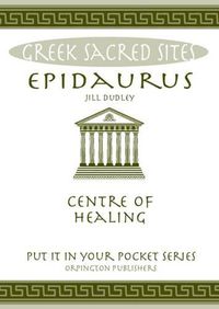 Cover image for Epidaurus: Centre of Healing. All You Need to Know About the Site's Myths, Legends and its Gods