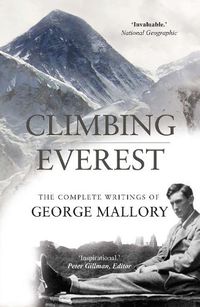 Cover image for Climbing Everest: The Complete Writings of George Mallory