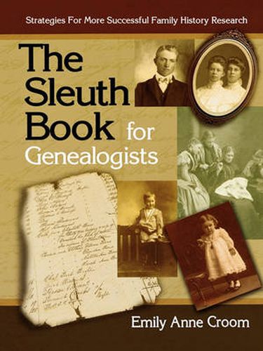 Cover image for The Sleuth Book for Genealogists. Strategies for More Successful Family History Research