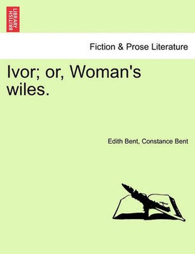 Cover image for Ivor; Or, Woman's Wiles.