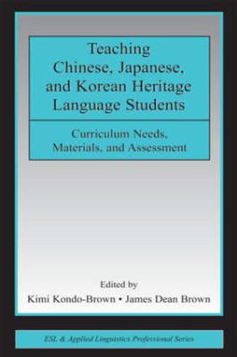 Cover image for Teaching Chinese, Japanese, and Korean Heritage Language Students: Curriculum Needs, Materials, and Assessment