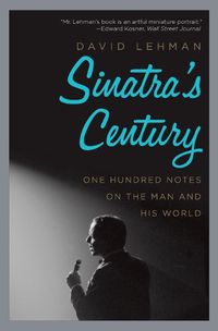 Cover image for Sinatra's Century: One Hundred Notes on the Man and His World