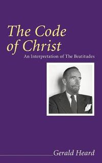 Cover image for The Code of Christ: An Interpretation of the Beatitudes