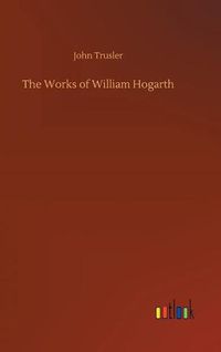 Cover image for The Works of William Hogarth