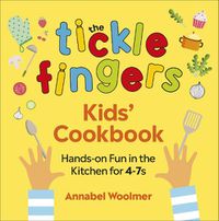 Cover image for The Tickle Fingers Kids' Cookbook: Hands-on Fun in the Kitchen for 4-7s
