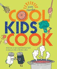 Cover image for Cool Kids Cook: Delicious recipes and fabulous facts to turn into a kitchen whizz