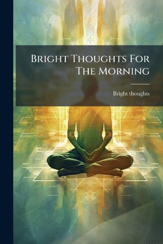 Cover image for Bright Thoughts for the Morning...