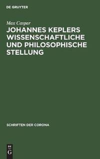 Cover image for Johannes Keplers Wissenschaftliche Und Philosophische Stellung