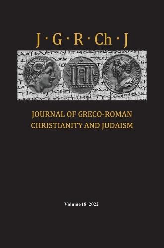 Journal of Greco-Roman Christianity and Judaism, Volume 18