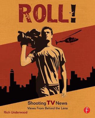 Cover image for Roll! Shooting TV News: Shooting TV News:Views from Behind the Lens