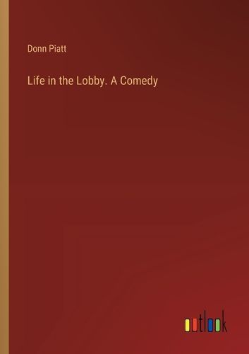 Cover image for Life in the Lobby. A Comedy