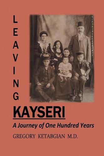 Cover image for Leaving Kayseri: A Journey of One Hundred Years