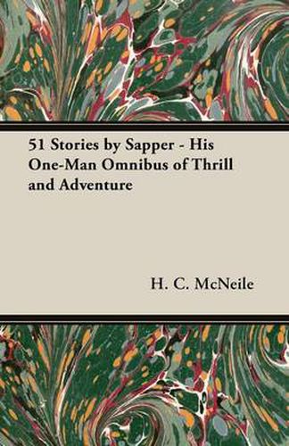 Cover image for 51 Stories by Sapper - His One-Man Omnibus of Thrill and Adventure