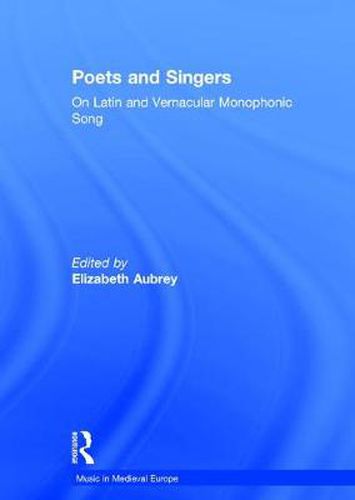 Cover image for Poets and Singers: On Latin and Vernacular Monophonic Song