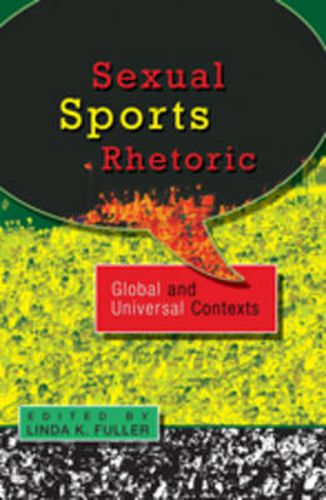 Cover image for Sexual Sports Rhetoric: Global and Universal Contexts: Global and Universal Contexts