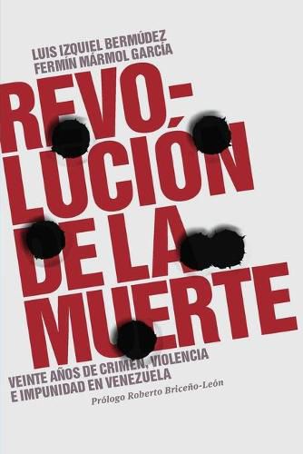 Cover image for Revolucion de la muerte: Veinte anos de crimen, violencia e impunidad en Venezuela