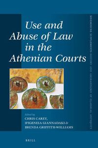 Cover image for Use and Abuse of Law in the Athenian Courts