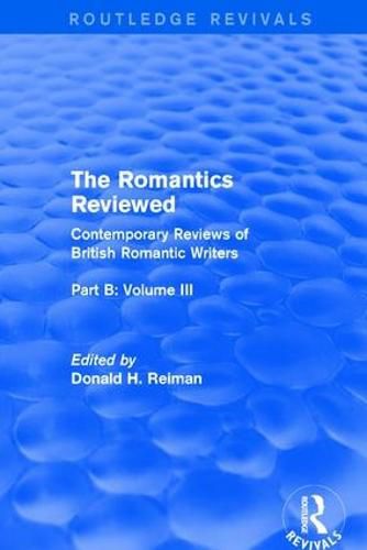 Cover image for The Romantics Reviewed: Contemporary Reviews of British Romantic Writers. Part B: Byron and Regency Society poets - Volume III