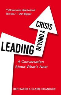 Cover image for Leading Beyond A Crisis: A Conversation About What's Next