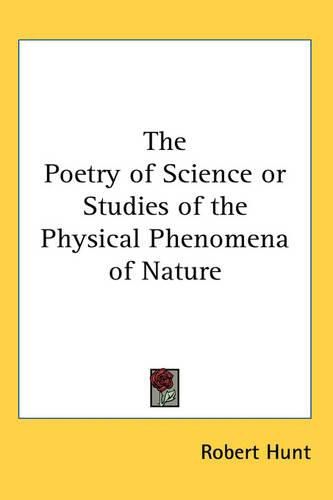 Cover image for The Poetry of Science or Studies of the Physical Phenomena of Nature