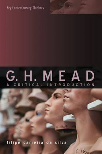 Cover image for G. H. Mead: A Critical Introduction