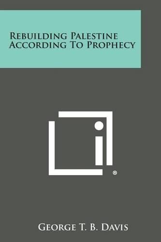 Cover image for Rebuilding Palestine According to Prophecy