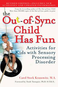 Cover image for The Out-of-Sync Child Has Fun, Revised Edition: Activities for Kids with Sensory Processing Disorder