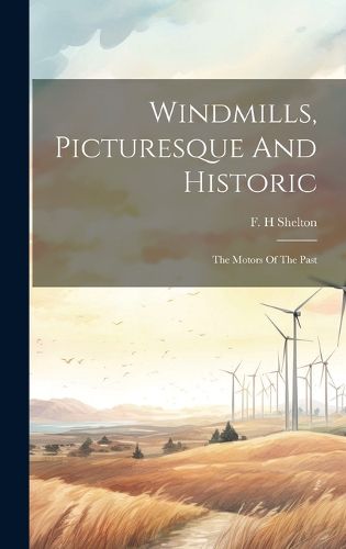 Cover image for Windmills, Picturesque And Historic