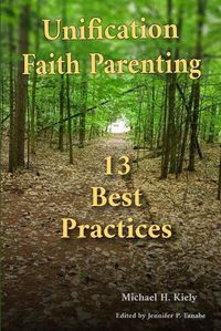 Cover image for Unification Faith Parenting: 13 Best Practices