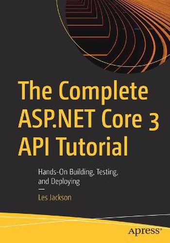 Cover image for The Complete ASP.NET Core 3 API Tutorial: Hands-On Building, Testing, and Deploying