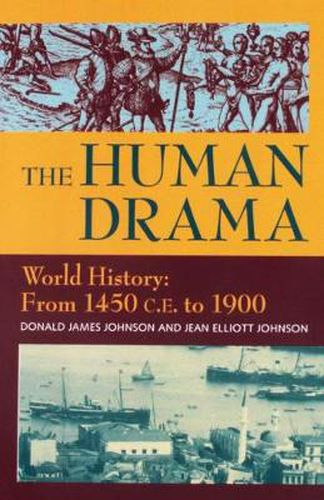 The Human Drama World History: From 1450 C.E. to 1900 (Volume 3)