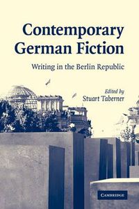 Cover image for Contemporary German Fiction: Writing in the Berlin Republic