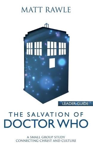 Cover image for The Salvation of Doctor Who - Leader Guide: A Small Group Study Connecting Christ and Culture