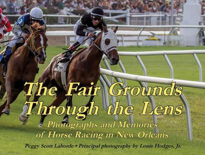 Cover image for Fair Grounds Through the Lens, The: Photographs and Memories of Horse Racing in New Orleans