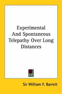 Cover image for Experimental and Spontaneous Telepathy Over Long Distances