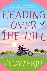 Cover image for Heading Over the Hill: The perfect funny, uplifting read from USA Today bestseller Judy Leigh