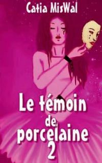 Cover image for Le temoin de porcelaine 2