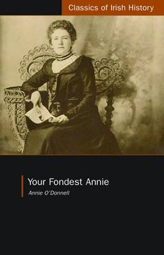 Cover image for Your Fondest Annie: Letters from Annie O'Donnell to James P. Phelan 1901-1904