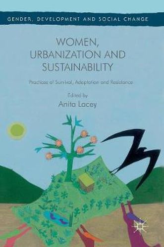 Cover image for Women, Urbanization and Sustainability: Practices of Survival, Adaptation and Resistance