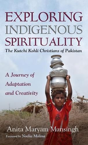 Cover image for Exploring Indigenous Spirituality: The Kutchi Kohli Christians of Pakistan